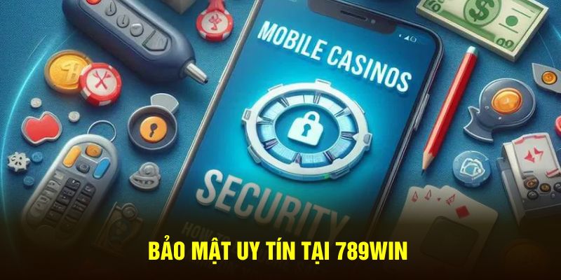 Bảo mật uy tín tại 789WIN